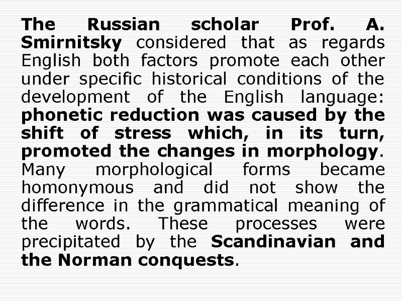 The Russian scholar Prof. A. Smirnitsky considered that as regards English both factors promote